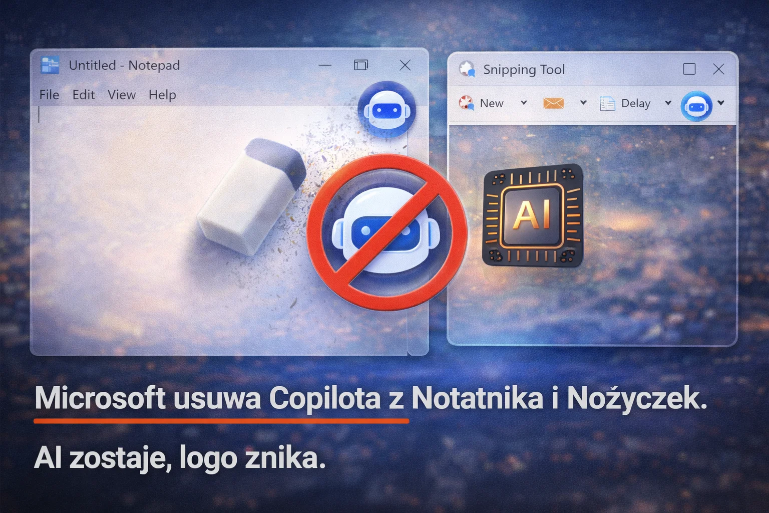 Microsoft usuwa Copilota z Notatnika i Nożyczek. AI zostaje, logo znika.