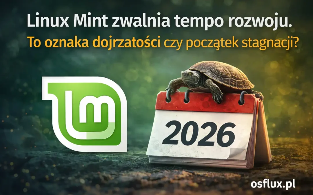 Linux Mint zwalnia tempo rozwoju. To oznaka dojrzałości czy początek stagnacji?