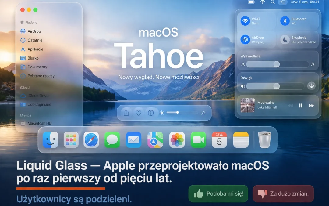 Liquid Glass — Apple przeprojektowało macOS po raz pierwszy od pięciu lat. Użytkownicy są podzieleni.